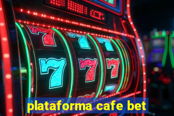 plataforma cafe bet